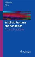 Scaphoid Fractures and Nonunions : A Clinical Casebook