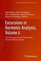 Excursions in Harmonic Analysis. Volume 4 The February Fourier Talks at the Norbert Wiener Center