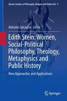 Edith Stein: Women, Social-Political Philosophy, Theology, Metaphysics and Public History : New Approaches and Applications