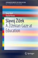Slavoj Zizek SpringerBriefs on Key Thinkers in Education