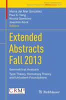 Extended Abstracts Fall 2013 : Geometrical Analysis; Type Theory, Homotopy Theory and Univalent Foundations