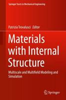 Materials with Internal Structure : Multiscale and Multifield Modeling and Simulation