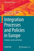 Integration Processes and Policies in Europe : Contexts, Levels and Actors