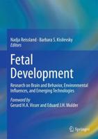 Fetal Development : Research on Brain and Behavior, Environmental Influences, and Emerging Technologies