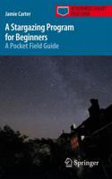 A Stargazing Program for Beginners : A Pocket Field Guide