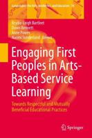 Engaging First Peoples in Arts-Based Service Learning : Towards Respectful and Mutually Beneficial Educational Practices