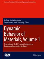 Proceedings of the 2015 Annual Conference on Experimental and Applied Mechanics. Volume 1 Dynamic Behavior of Materials