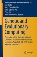 Genetic and Evolutionary Computing : Proceedings of the Ninth International Conference on Genetic and Evolutionary Computing, August 26-28, 2015, Yangon, Myanmar - Volume II