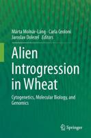 Alien Introgression in Wheat : Cytogenetics, Molecular Biology, and Genomics