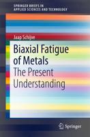 Biaxial Fatigue of Metals : The Present Understanding