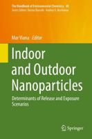 Indoor and Outdoor Nanoparticles : Determinants of Release and Exposure Scenarios