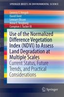 Use of the Normalized Difference Vegetation Index (NDVI) to Assess Land Degradation at Multiple Scales : Current Status, Future Trends, and Practical Considerations