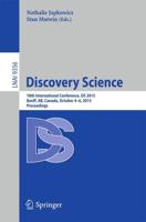 Discovery Science : 18th International Conference, DS 2015, Banff, AB, Canada, October 4-6, 2015. Proceedings