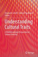 Understanding Cultural Traits : A Multidisciplinary Perspective on Cultural Diversity