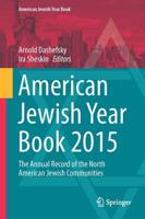 American Jewish Year Book 2015 : The Annual Record of the North American Jewish Communities