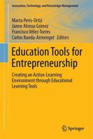 Education Tools for Entrepreneurship : Creating an Action-Learning Environment through Educational Learning Tools