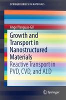 Growth and Transport in Nanostructured Materials : Reactive Transport in PVD, CVD, and ALD