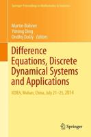 Difference Equations, Discrete Dynamical Systems and Applications : ICDEA, Wuhan, China, July 21-25, 2014
