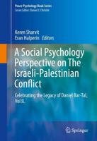 A Social Psychology Perspective of the Israeli-Palestinian Conflict Vol. II