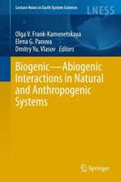 Biogenic - Abiogenic Interactions in Natural and Anthropogenic Systems