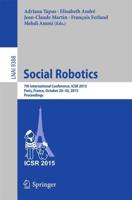 Social Robotics : 7th International Conference, ICSR 2015, Paris, France, October 26-30, 2015, Proceedings