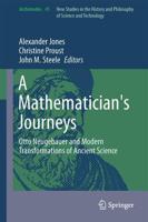 A Mathematician's Journeys : Otto Neugebauer and Modern Transformations of Ancient Science