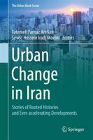 Urban Change in Iran : Stories of Rooted Histories and Ever-accelerating Developments