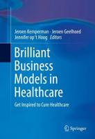 Brilliant Business Models in Healthcare : Get Inspired to Cure Healthcare