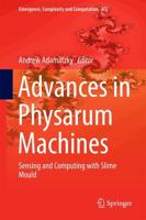 Advances in Physarum Machines : Sensing and Computing with Slime Mould