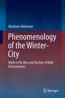 Phenomenology of the Winter-City : Myth in the Rise and Decline of Built Environments