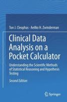 Clinical Data Analysis on a Pocket Calculator : Understanding the Scientific Methods of Statistical Reasoning and Hypothesis Testing