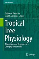 Tropical Tree Physiology : Adaptations and Responses in a Changing Environment