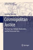 Cosmoipolitan Justice : The Axial Age, Multiple Modernities, and the Postsecular Turn