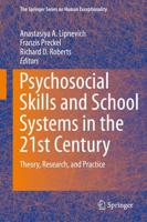 Psychosocial Skills and School Systems in the 21st Century : Theory, Research, and Practice
