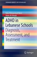 ADHD in Lebanese Schools : Diagnosis, Assessment, and Treatment