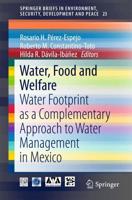 Water, Food and Welfare : Water Footprint as a Complementary Approach to Water Management in Mexico