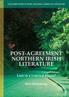 Post-Agreement Northern Irish Literature : Lost in a Liminal Space?