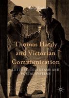 Thomas Hardy and Victorian Communication : Letters, Telegrams and Postal Systems