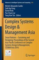 Complex Systems Design & Management Asia : Smart Nations - Sustaining and Designing: Proceedings of the Second Asia-Pacific Conference on Complex Systems Design & Management, CSD&M Asia 2016