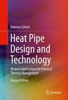 Heat Pipe Design and Technology : Modern Applications for Practical Thermal Management