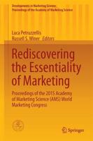 Rediscovering the Essentiality of Marketing : Proceedings of the 2015 Academy of Marketing Science (AMS) World Marketing Congress