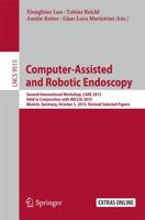 Computer-Assisted and Robotic Endoscopy : Second International Workshop, CARE 2015, Held in Conjunction with MICCAI 2015, Munich, Germany, October 5, 2015, Revised Selected Papers