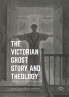The Victorian Ghost Story and Theology : From Le Fanu to James