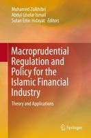 Macroprudential Regulation and Policy for the Islamic Financial Industry : Theory and Applications