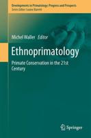 Ethnoprimatology : Primate Conservation in the 21st Century
