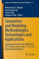 Simulation and Modeling Methodologies, Technologies and Applications : International Conference, SIMULTECH 2015 Colmar, France, July 21-23, 2015 Revised Selected Papers