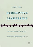 Redemptive Leadership : Offering Second Chances as a Value-Added Management Practice