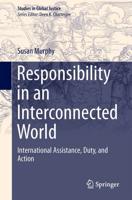 Responsibility in an Interconnected World : International Assistance, Duty, and Action