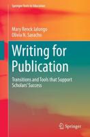 Writing for Publication : Transitions and Tools that Support Scholars' Success