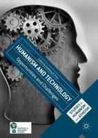 Humanism and Technology : Opportunities and Challenges